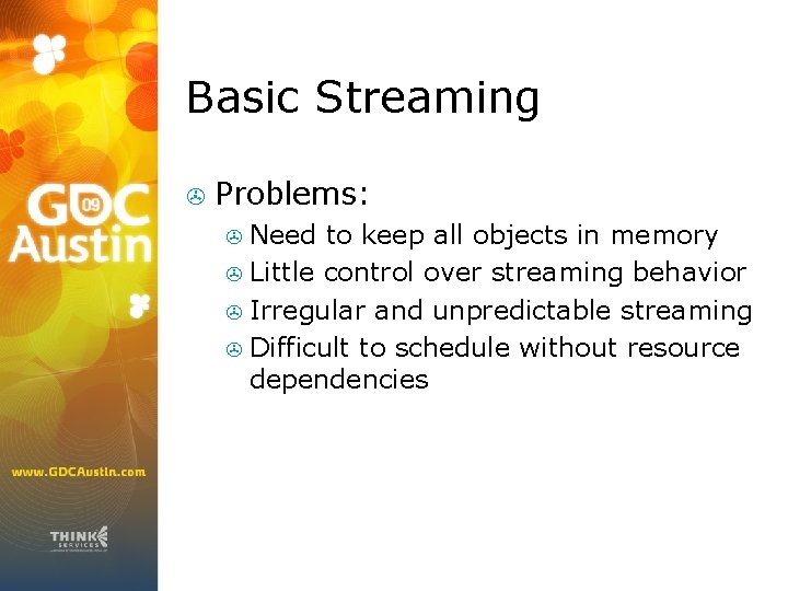 Basic Streaming > Problems: Need to keep all objects in memory > Little control