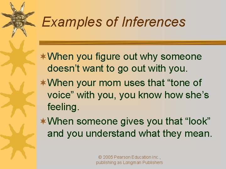 Examples of Inferences ¬When you figure out why someone doesn’t want to go out