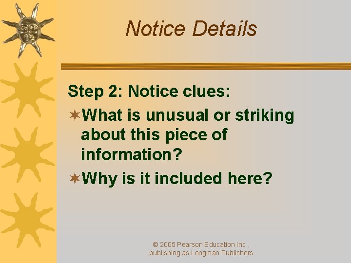 Notice Details Step 2: Notice clues: ¬What is unusual or striking about this piece