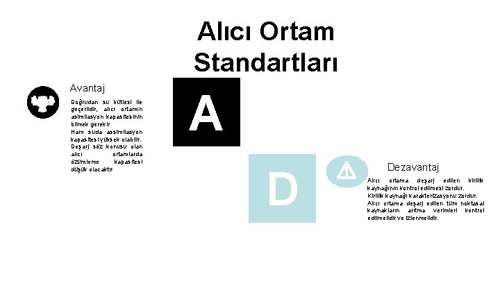 Alıcı Ortam Standartları Avantaj Doğrudan su kütlesi ile geçerlidir, alıcı ortamın asimilasyon kapasitesinin bilmek