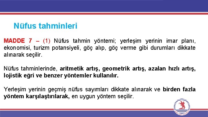 Nüfus tahminleri MADDE 7 – (1) Nüfus tahmin yöntemi; yerleşim yerinin imar planı, ekonomisi,