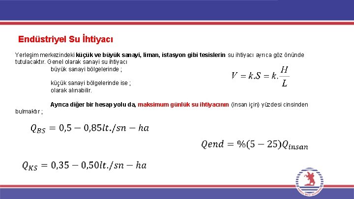 Endüstriyel Su İhtiyacı Yerleşim merkezindeki küçük ve büyük sanayi, liman, istasyon gibi tesislerin su Endüstriyel Su İhtiyacı Yerleşim merkezindeki küçük ve büyük sanayi, liman, istasyon gibi tesislerin su