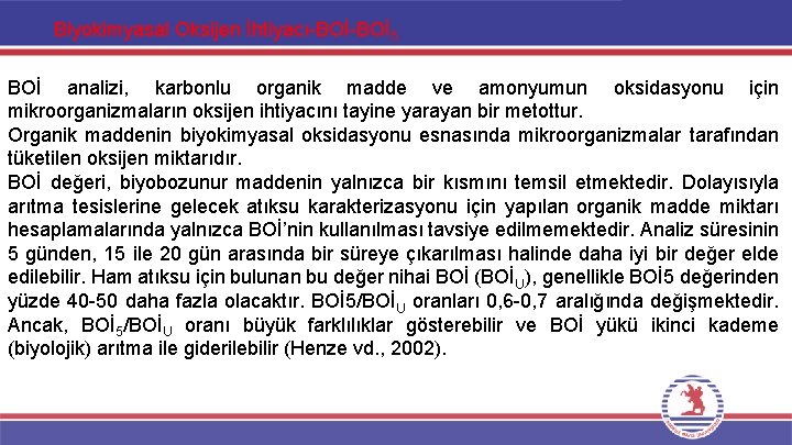 Biyokimyasal Oksijen İhtiyacı-BOİ 5 BOİ analizi, karbonlu organik madde ve amonyumun oksidasyonu için mikroorganizmaların