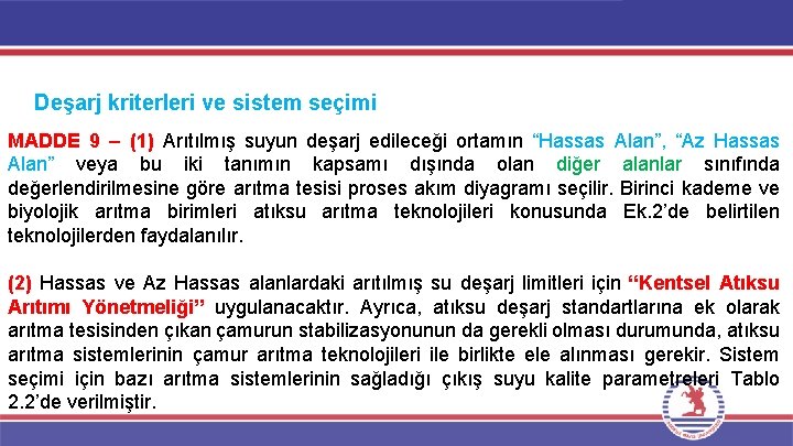 Deşarj kriterleri ve sistem seçimi MADDE 9 – (1) Arıtılmış suyun deşarj edileceği ortamın