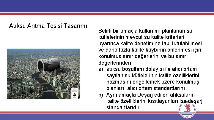 Atıksu Arıtma Tesisi Tasarımı Belirli bir amaçla kullanımı planlanan su kütlelerinin mevcut su kalite