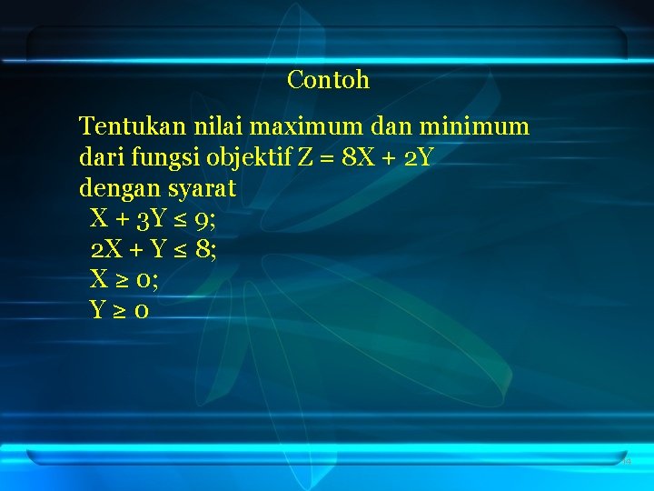Contoh Tentukan nilai maximum dan minimum dari fungsi objektif Z = 8 X + Contoh Tentukan nilai maximum dan minimum dari fungsi objektif Z = 8 X +