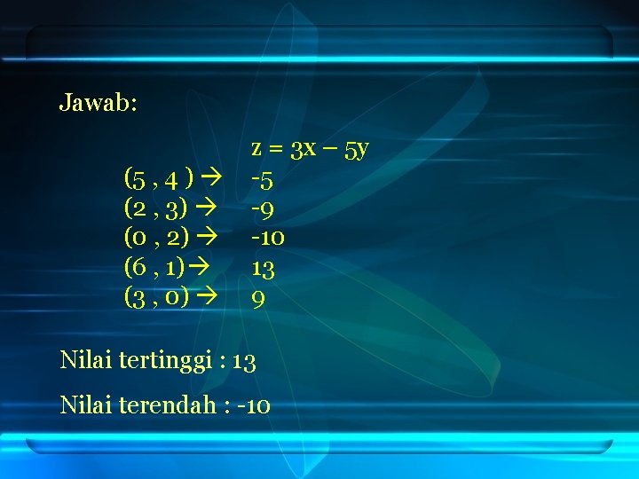 Jawab: (5 , 4 ) (2 , 3) (0 , 2) (6 , 1) Jawab: (5 , 4 ) (2 , 3) (0 , 2) (6 , 1)