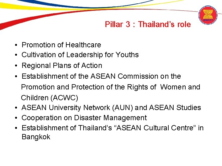 Pillar 3 : Thailand’s role • • Promotion of Healthcare Cultivation of Leadership for