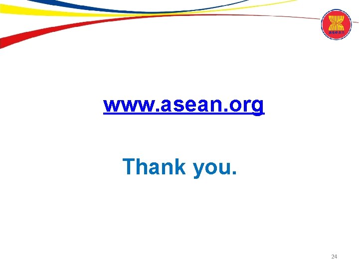 www. asean. org Thank you. 24 