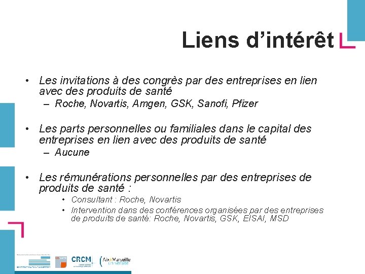 Liens d’intérêt • Les invitations à des congrès par des entreprises en lien avec