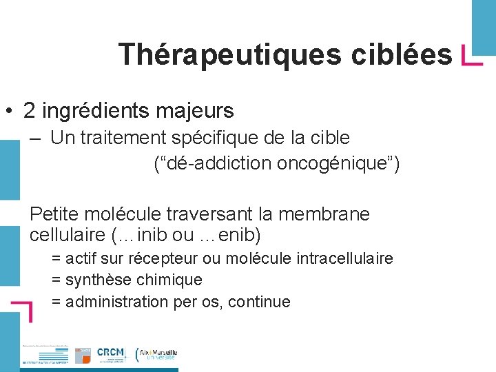 Thérapeutiques ciblées • 2 ingrédients majeurs – Un traitement spécifique de la cible (“dé-addiction