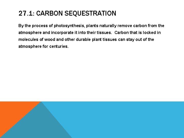 27. 1: CARBON SEQUESTRATION By the process of photosynthesis, plants naturally remove carbon from 27. 1: CARBON SEQUESTRATION By the process of photosynthesis, plants naturally remove carbon from
