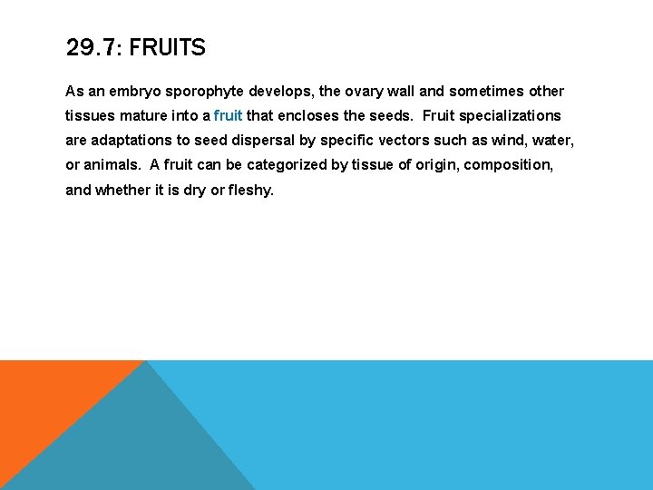 29. 7: FRUITS As an embryo sporophyte develops, the ovary wall and sometimes other 29. 7: FRUITS As an embryo sporophyte develops, the ovary wall and sometimes other