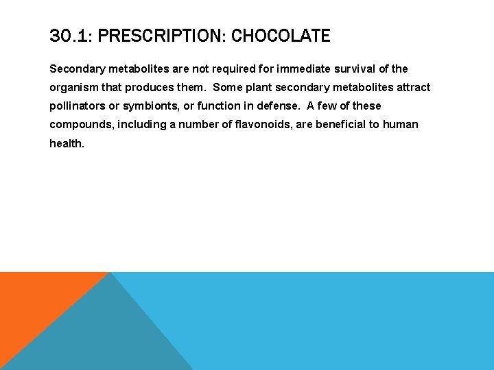 30. 1: PRESCRIPTION: CHOCOLATE Secondary metabolites are not required for immediate survival of the 30. 1: PRESCRIPTION: CHOCOLATE Secondary metabolites are not required for immediate survival of the