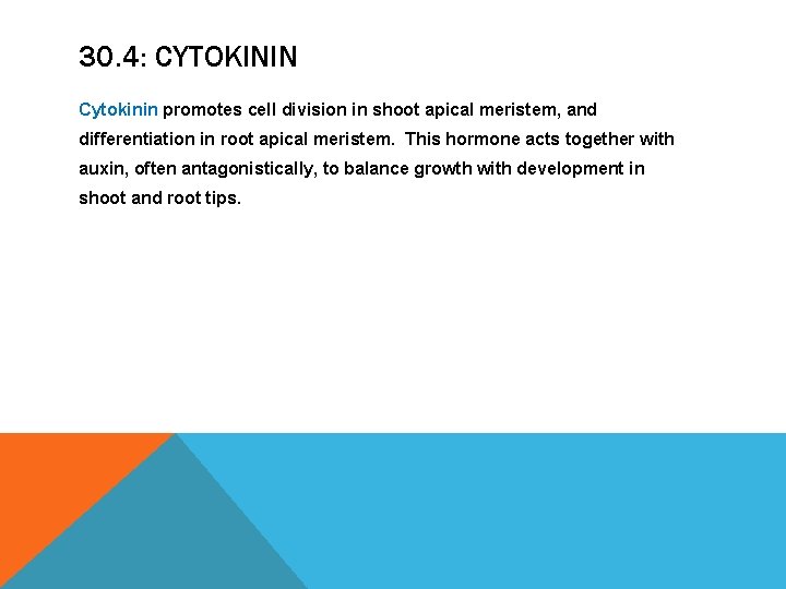 30. 4: CYTOKININ Cytokinin promotes cell division in shoot apical meristem, and differentiation in 30. 4: CYTOKININ Cytokinin promotes cell division in shoot apical meristem, and differentiation in
