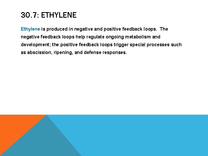 30. 7: ETHYLENE Ethylene is produced in negative and positive feedback loops. The negative 30. 7: ETHYLENE Ethylene is produced in negative and positive feedback loops. The negative