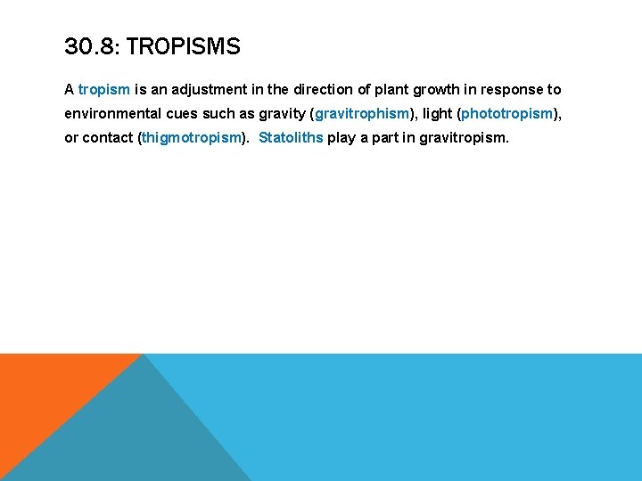 30. 8: TROPISMS A tropism is an adjustment in the direction of plant growth 30. 8: TROPISMS A tropism is an adjustment in the direction of plant growth