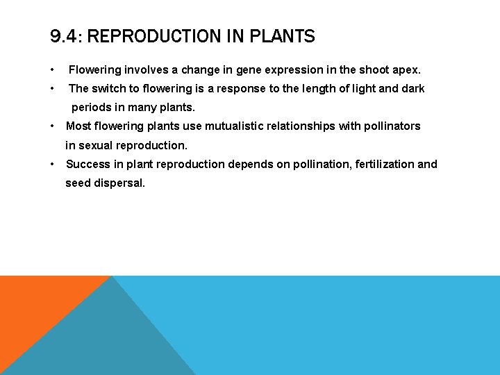 9. 4: REPRODUCTION IN PLANTS • Flowering involves a change in gene expression in 9. 4: REPRODUCTION IN PLANTS • Flowering involves a change in gene expression in