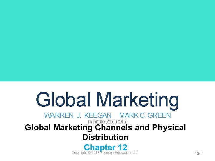 Global Marketing WARREN J. KEEGAN MARK C. GREEN Ninth Edition, Global Edition Global Marketing