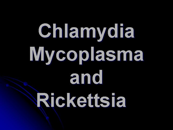 Chlamydia Mycoplasma and Rickettsia 