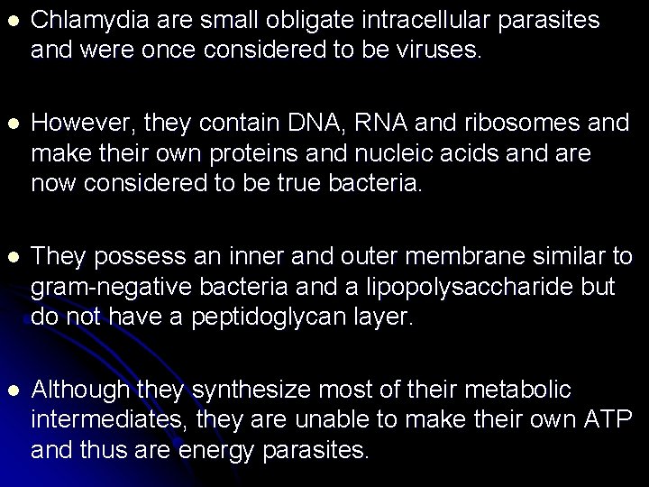 l Chlamydia are small obligate intracellular parasites and were once considered to be viruses.