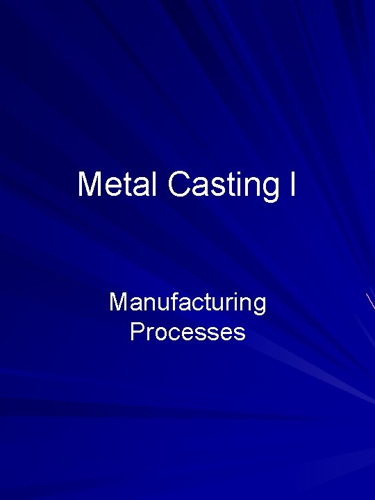Metal Casting I Manufacturing Processes 