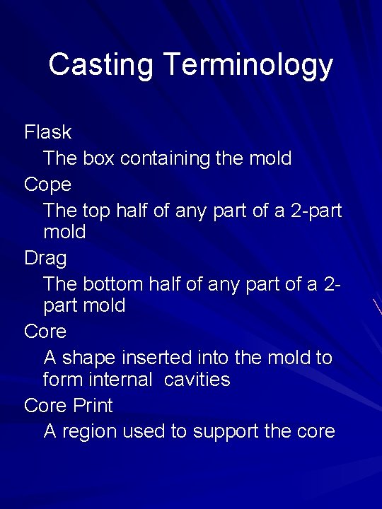 Casting Terminology Flask The box containing the mold Cope The top half of any