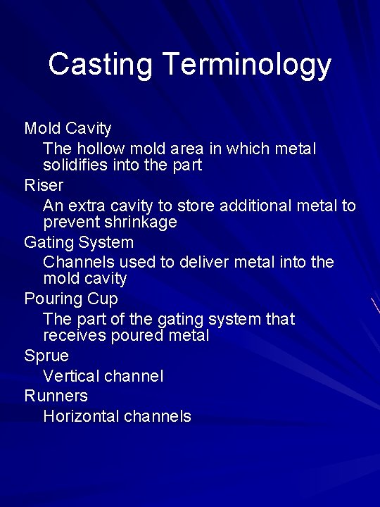 Casting Terminology Mold Cavity The hollow mold area in which metal solidifies into the