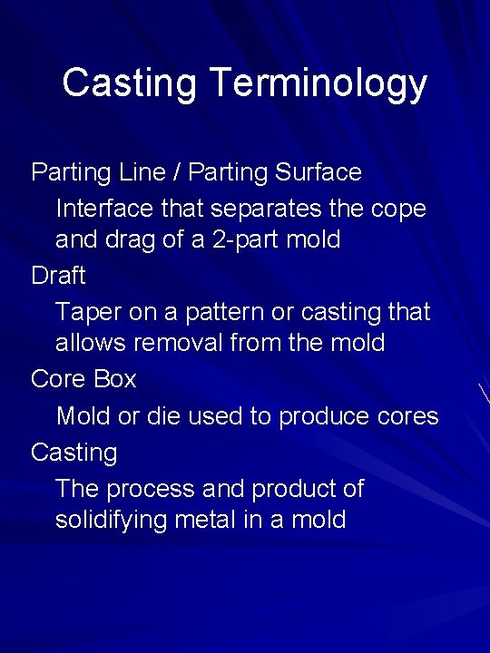 Casting Terminology Parting Line / Parting Surface Interface that separates the cope and drag