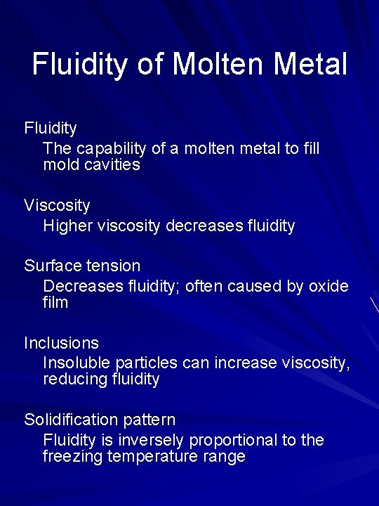 Fluidity of Molten Metal Fluidity The capability of a molten metal to fill mold