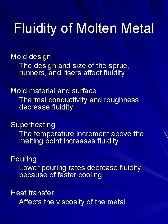 Fluidity of Molten Metal Mold design The design and size of the sprue, runners,