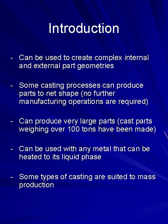 Introduction - Can be used to create complex internal and external part geometries -