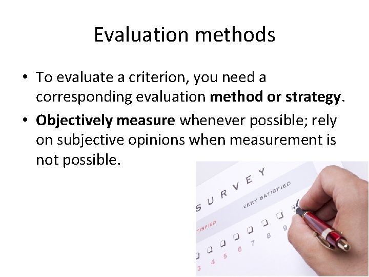 Evaluation methods • To evaluate a criterion, you need a corresponding evaluation method or