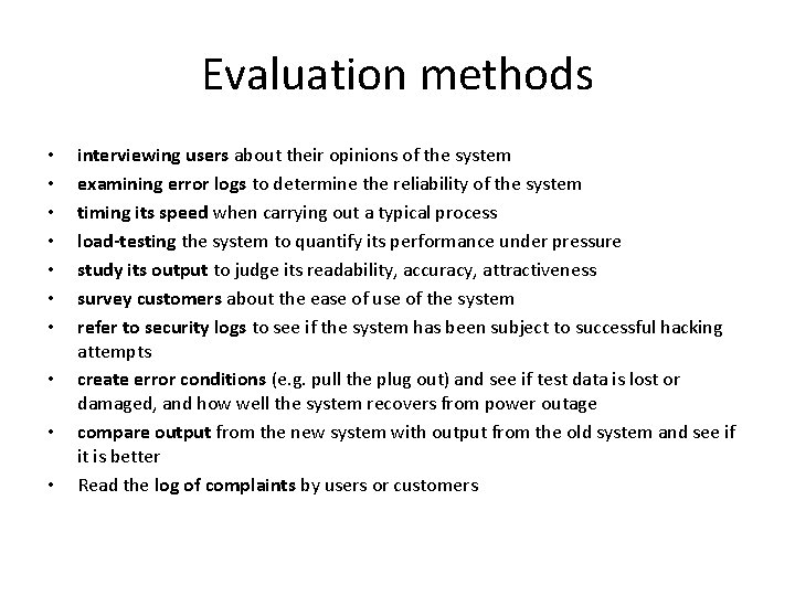 Evaluation methods • • • interviewing users about their opinions of the system examining