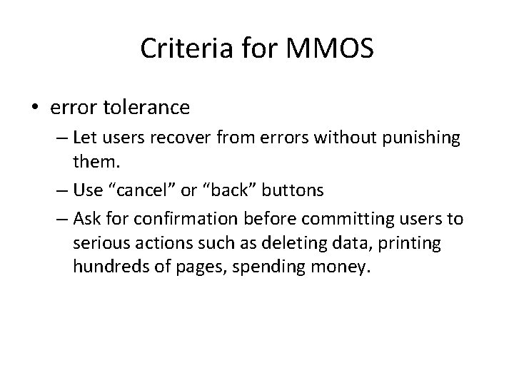 Criteria for MMOS • error tolerance – Let users recover from errors without punishing