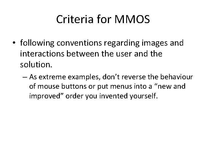 Criteria for MMOS • following conventions regarding images and interactions between the user and