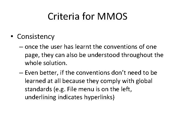 Criteria for MMOS • Consistency – once the user has learnt the conventions of