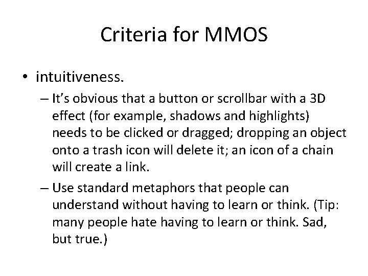 Criteria for MMOS • intuitiveness. – It’s obvious that a button or scrollbar with