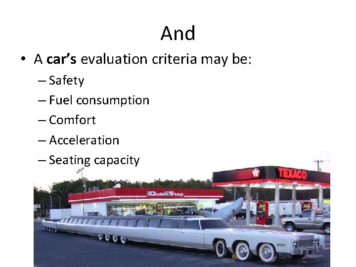 And • A car’s evaluation criteria may be: – Safety – Fuel consumption –