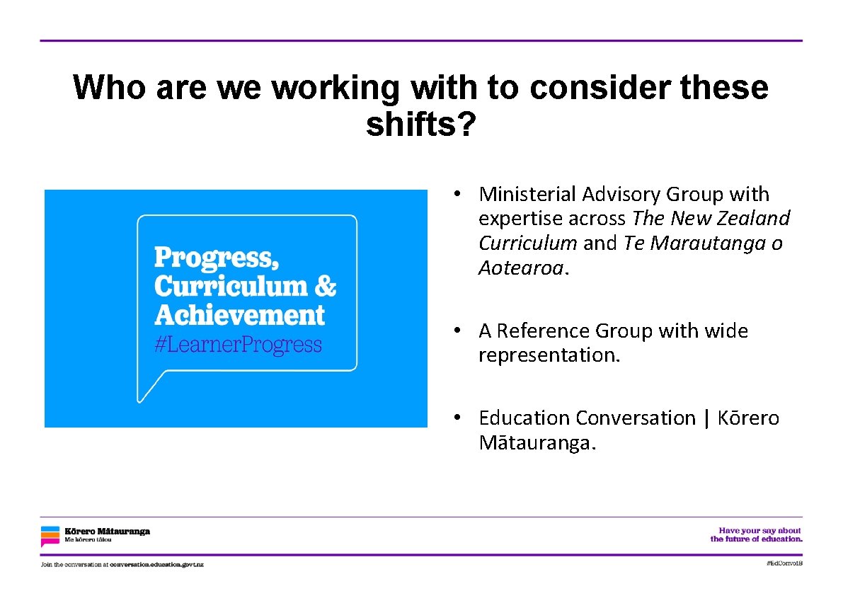 Who are we working with to consider these shifts? • Ministerial Advisory Group with