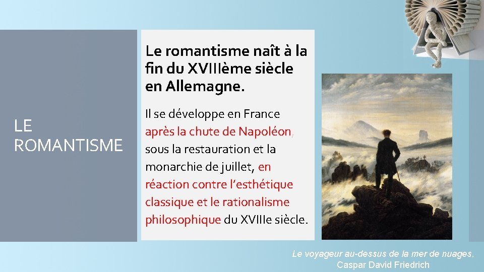 Le romantisme naît à la fin du XVIIIème siècle en Allemagne. LE ROMANTISME Il