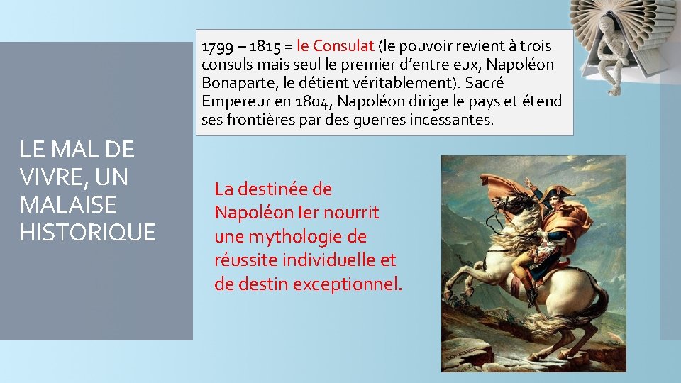 1799 – 1815 = le Consulat (le pouvoir revient à trois consuls mais seul