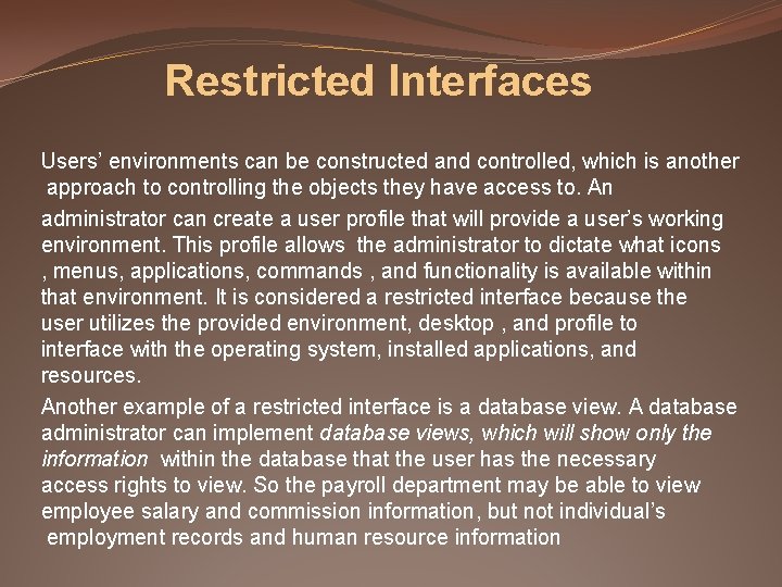 Restricted Interfaces Users’ environments can be constructed and controlled, which is another approach to