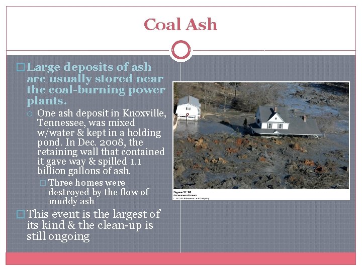 Coal Ash � Large deposits of ash are usually stored near the coal-burning power