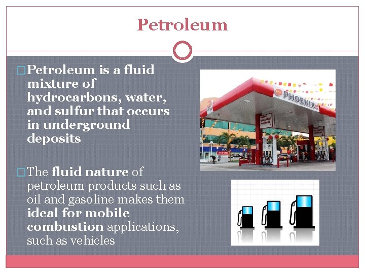 Petroleum �Petroleum is a fluid mixture of hydrocarbons, water, and sulfur that occurs in