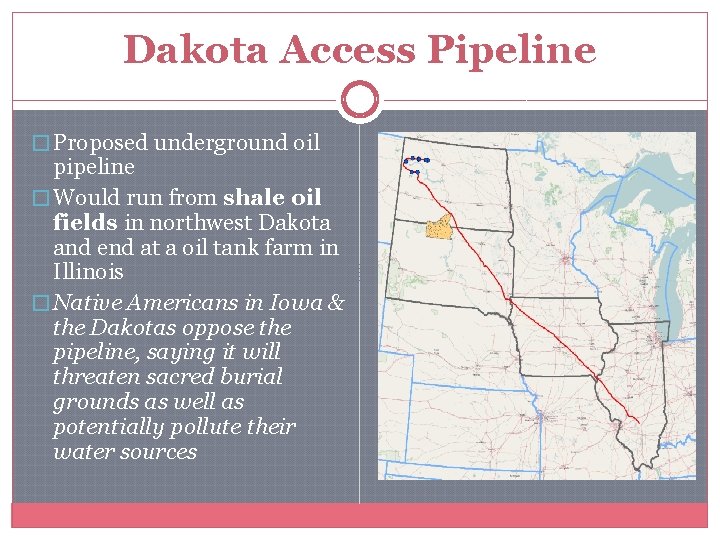 Dakota Access Pipeline � Proposed underground oil pipeline � Would run from shale oil