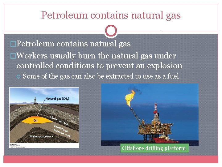 Petroleum contains natural gas �Workers usually burn the natural gas under controlled conditions to