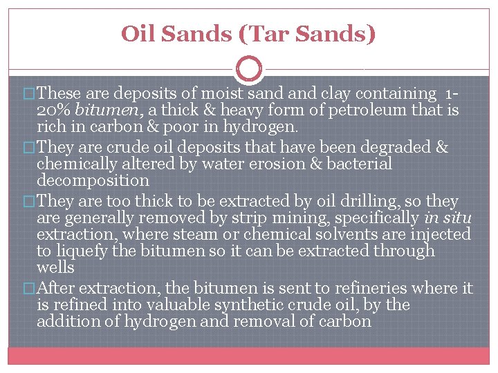 Oil Sands (Tar Sands) �These are deposits of moist sand clay containing 1 -