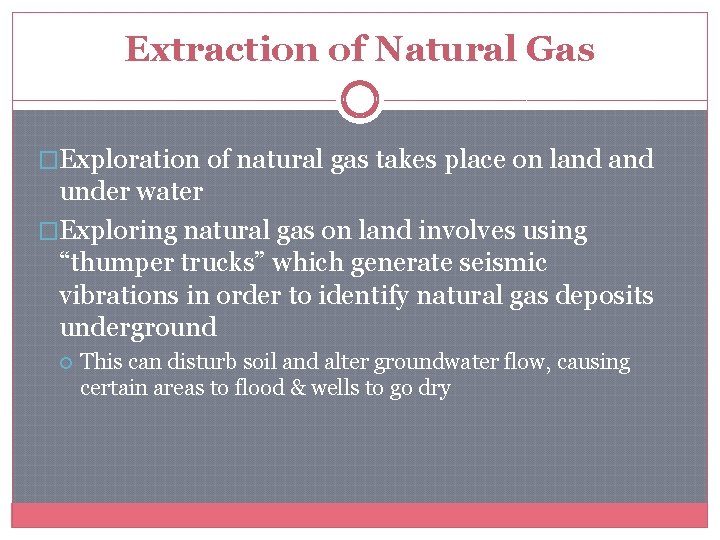 Extraction of Natural Gas �Exploration of natural gas takes place on land under water