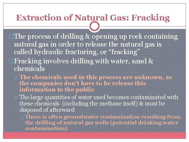 Extraction of Natural Gas: Fracking �The process of drilling & opening up rock containing
